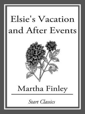 cover image of Elsie's Vacation and After Events